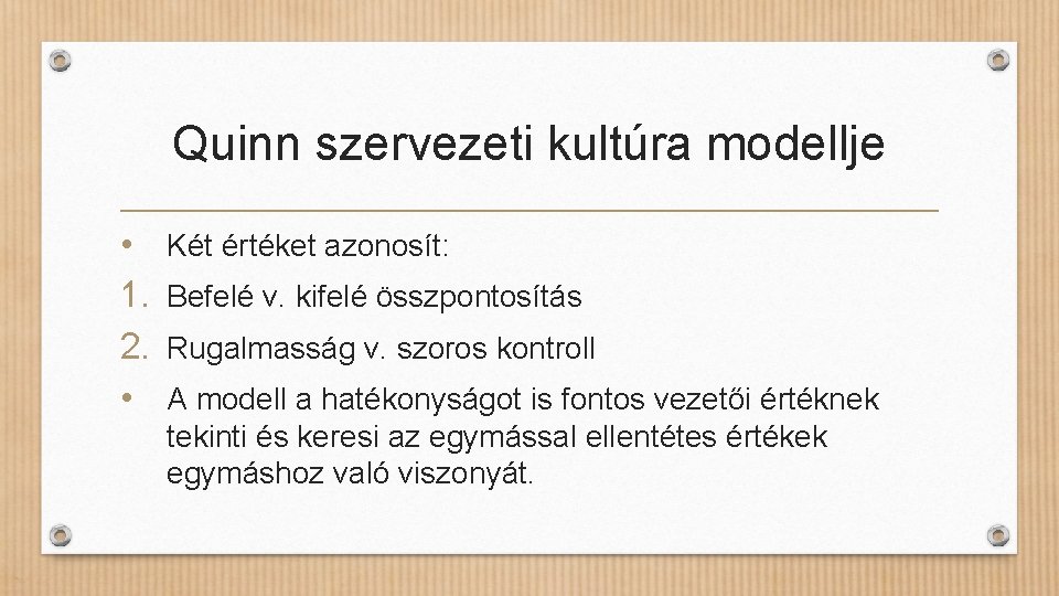 Quinn szervezeti kultúra modellje • 1. 2. • Két értéket azonosít: Befelé v. kifelé