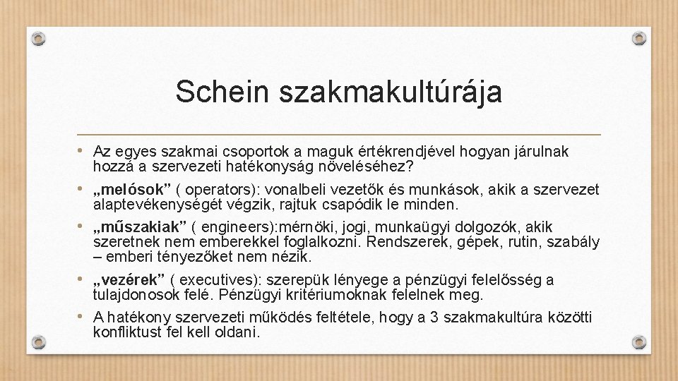 Schein szakmakultúrája • Az egyes szakmai csoportok a maguk értékrendjével hogyan járulnak • •