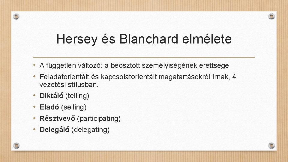 Hersey és Blanchard elmélete • A független változó: a beosztott személyiségének érettsége • Feladatorientált
