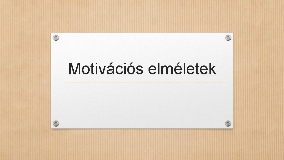 Motivációs elméletek 