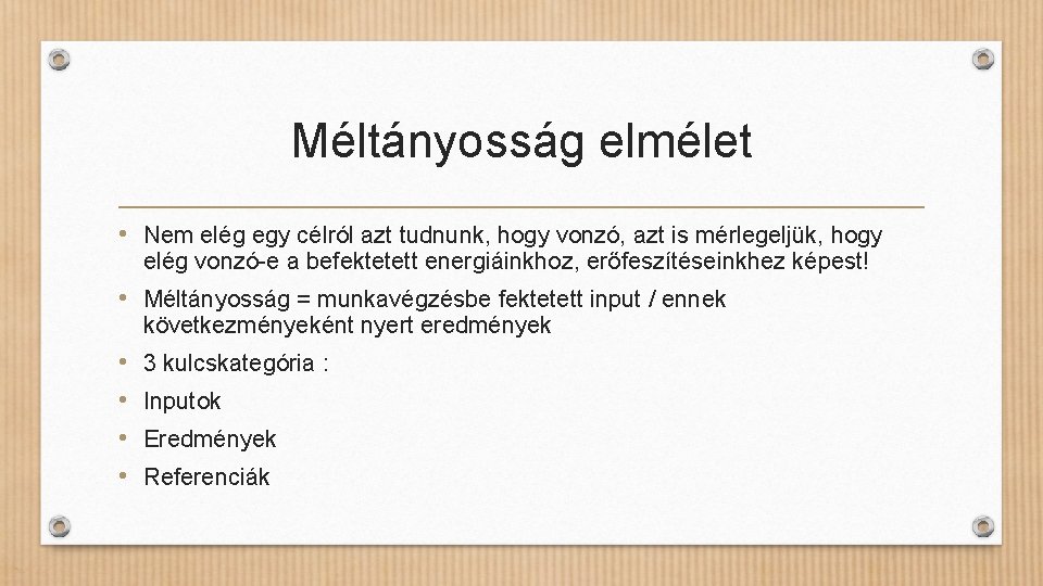 Méltányosság elmélet • Nem elég egy célról azt tudnunk, hogy vonzó, azt is mérlegeljük,