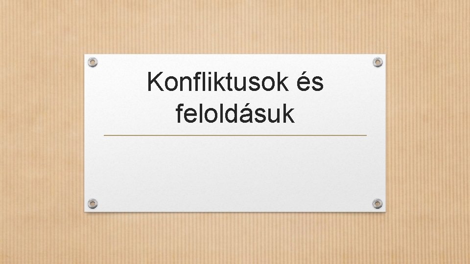 Konfliktusok és feloldásuk 