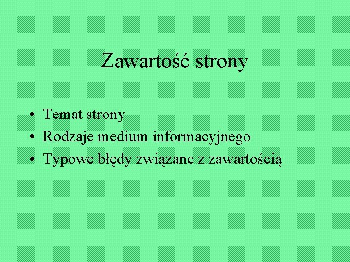 Zawartość strony • Temat strony • Rodzaje medium informacyjnego • Typowe błędy związane z