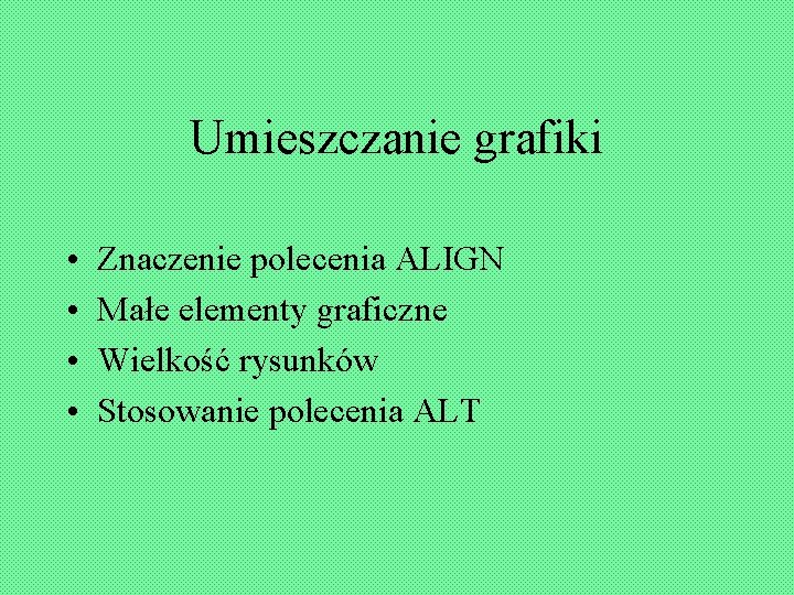 Umieszczanie grafiki • • Znaczenie polecenia ALIGN Małe elementy graficzne Wielkość rysunków Stosowanie polecenia