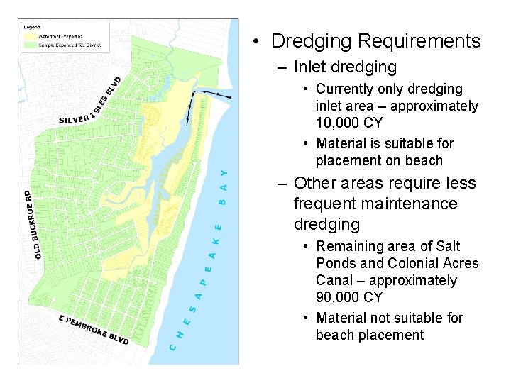  • Dredging Requirements – Inlet dredging • Currently only dredging inlet area –