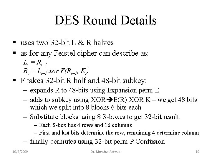 DES Round Details § uses two 32 -bit L & R halves § as DES Round Details § uses two 32 -bit L & R halves § as