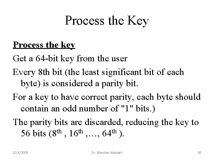 Process the Key Process the key Get a 64 -bit key from the user Process the Key Process the key Get a 64 -bit key from the user