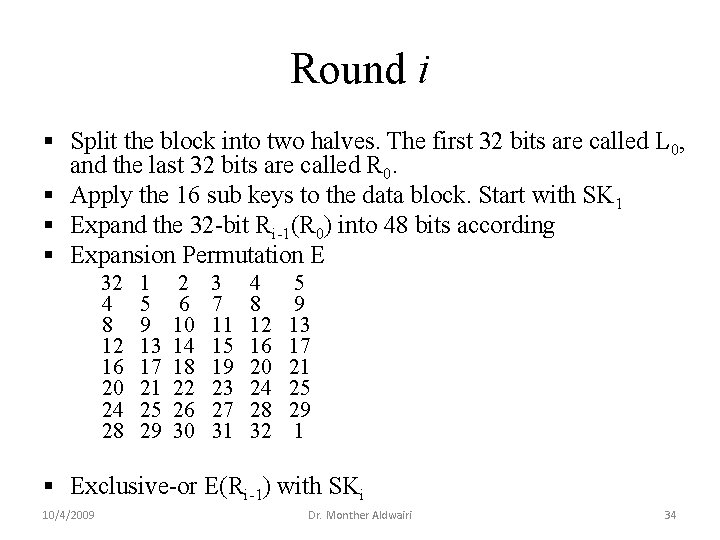 Round i § Split the block into two halves. The first 32 bits are Round i § Split the block into two halves. The first 32 bits are