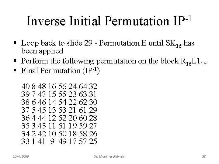 Inverse Initial Permutation IP-1 § Loop back to slide 29 - Permutation E until Inverse Initial Permutation IP-1 § Loop back to slide 29 - Permutation E until