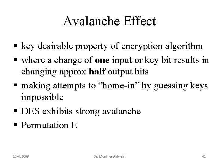 Avalanche Effect § key desirable property of encryption algorithm § where a change of Avalanche Effect § key desirable property of encryption algorithm § where a change of