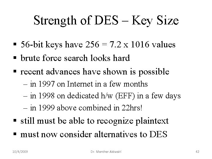 Strength of DES – Key Size § 56 -bit keys have 256 = 7. Strength of DES – Key Size § 56 -bit keys have 256 = 7.