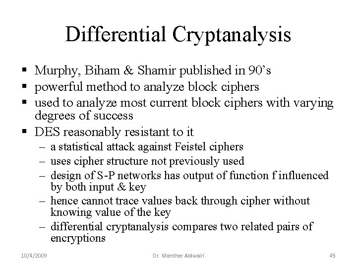 Differential Cryptanalysis § Murphy, Biham & Shamir published in 90’s § powerful method to Differential Cryptanalysis § Murphy, Biham & Shamir published in 90’s § powerful method to
