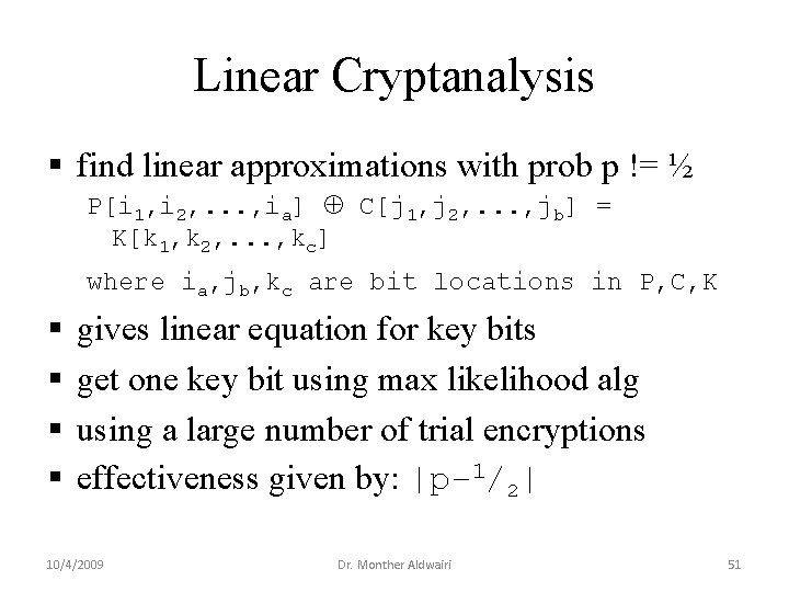 Linear Cryptanalysis § find linear approximations with prob p != ½ P[i 1, i Linear Cryptanalysis § find linear approximations with prob p != ½ P[i 1, i