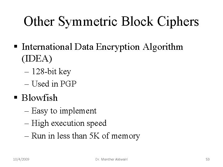Other Symmetric Block Ciphers § International Data Encryption Algorithm (IDEA) ‒ 128 -bit key Other Symmetric Block Ciphers § International Data Encryption Algorithm (IDEA) ‒ 128 -bit key