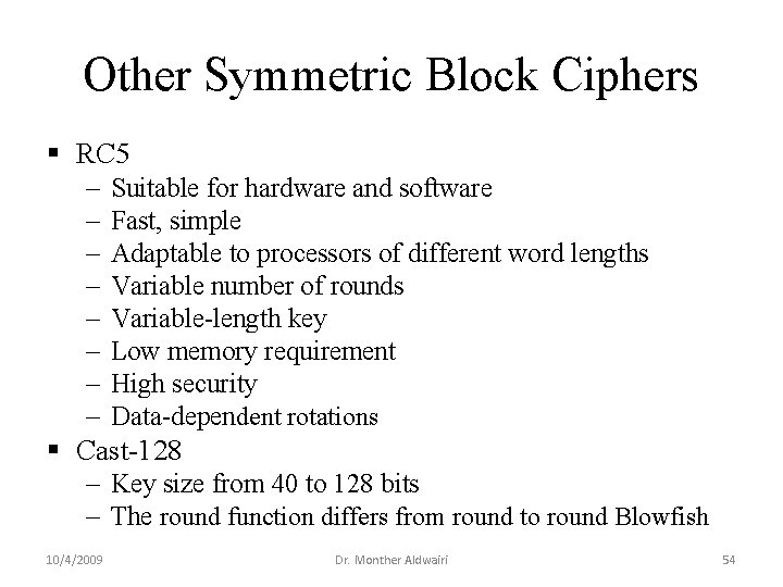 Other Symmetric Block Ciphers § RC 5 ‒ ‒ ‒ ‒ Suitable for hardware Other Symmetric Block Ciphers § RC 5 ‒ ‒ ‒ ‒ Suitable for hardware
