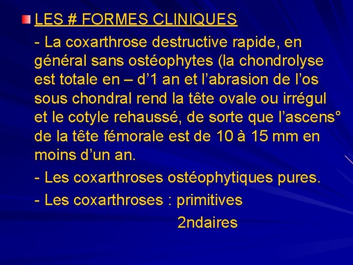 LES # FORMES CLINIQUES - La coxarthrose destructive rapide, en général sans ostéophytes (la