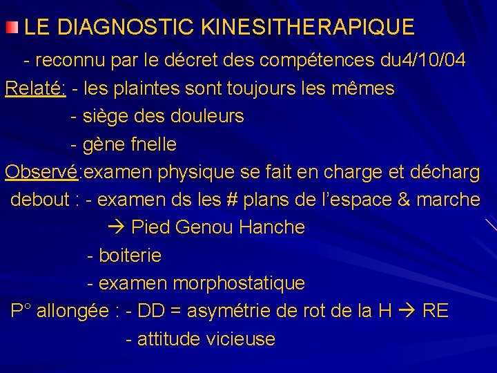 LE DIAGNOSTIC KINESITHERAPIQUE - reconnu par le décret des compétences du 4/10/04 Relaté: -