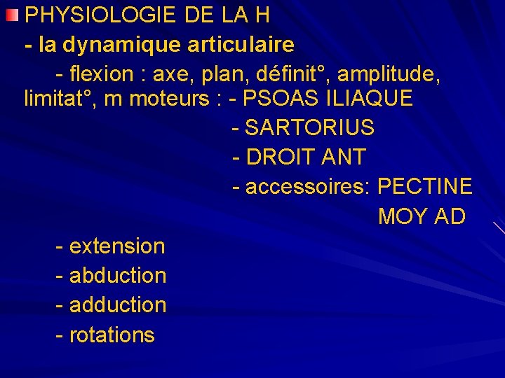 PHYSIOLOGIE DE LA H - la dynamique articulaire - flexion : axe, plan, définit°,