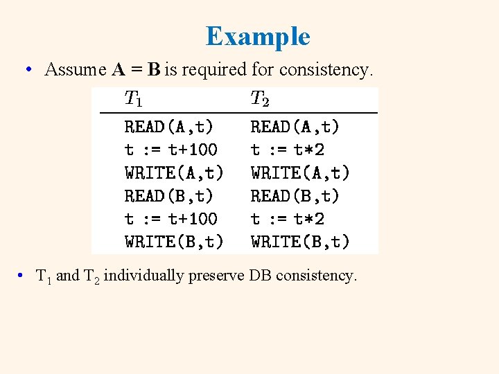 Example • Assume A = B is required for consistency. • T 1 and