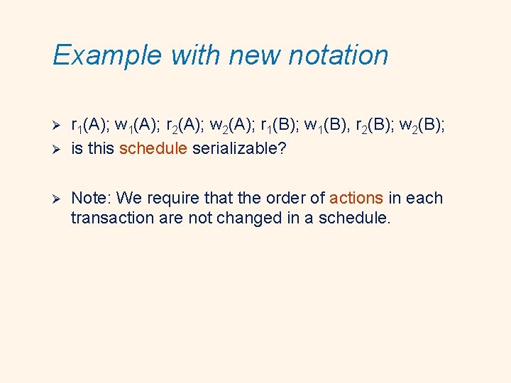 Example with new notation Ø Ø Ø r 1(A); w 1(A); r 2(A); w