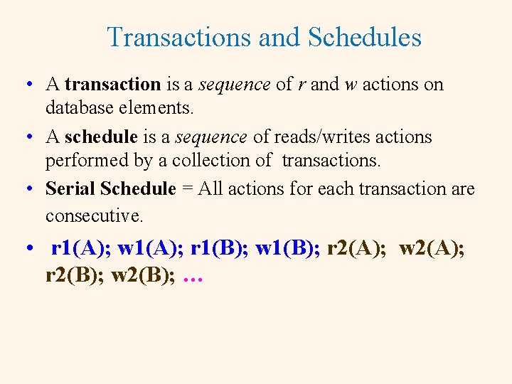 Transactions and Schedules • A transaction is a sequence of r and w actions