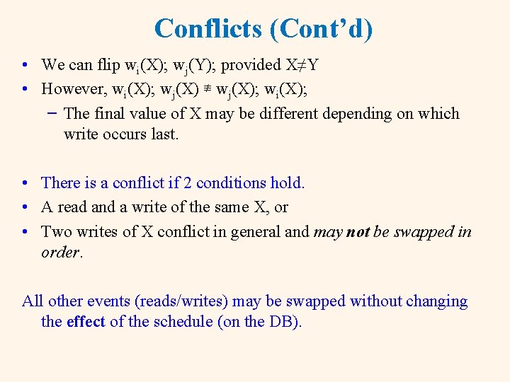 Conflicts (Cont’d) • We can flip wi(X); wj(Y); provided X≠Y • However, wi(X); wj(X)