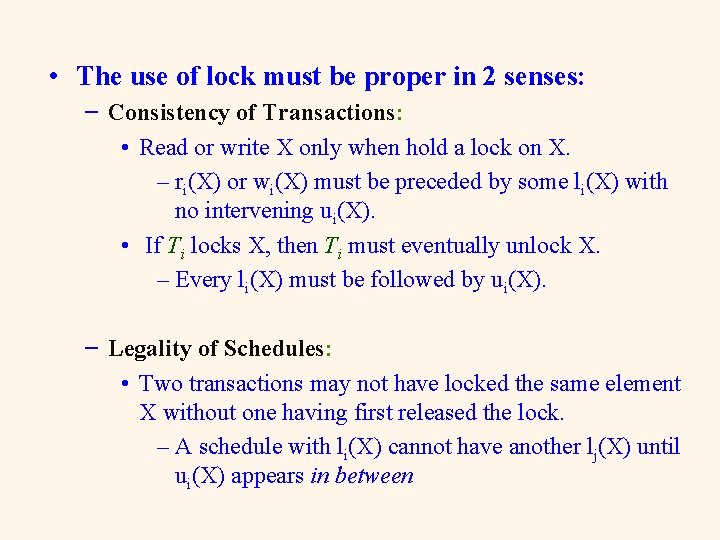  • The use of lock must be proper in 2 senses: – Consistency