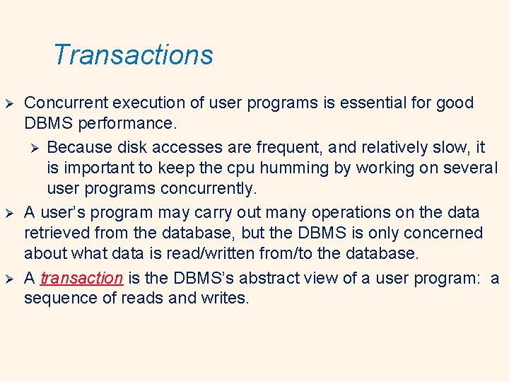 Transactions Ø Ø Ø Concurrent execution of user programs is essential for good DBMS