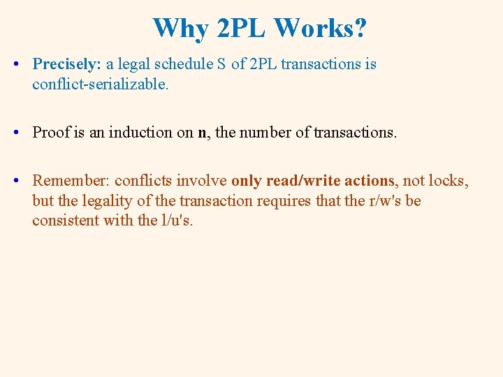 Why 2 PL Works? • Precisely: a legal schedule S of 2 PL transactions