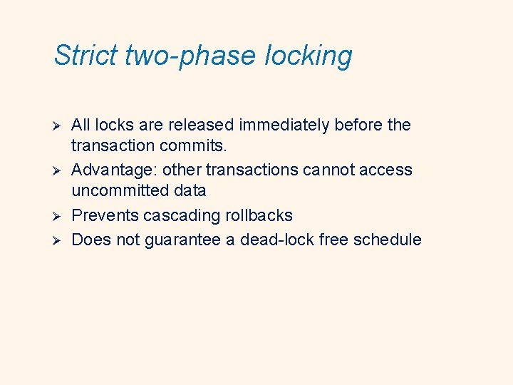Strict two-phase locking Ø Ø All locks are released immediately before the transaction commits.