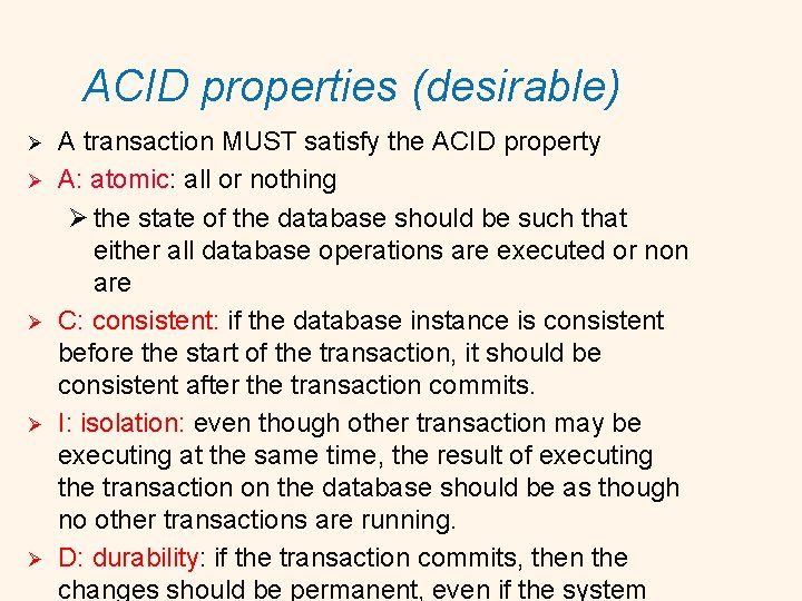 ACID properties (desirable) Ø Ø Ø A transaction MUST satisfy the ACID property A: