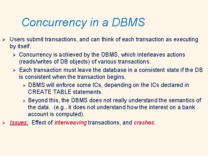 Concurrency in a DBMS Ø Ø Users submit transactions, and can think of each