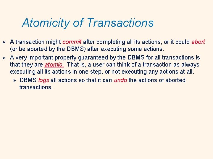 Atomicity of Transactions Ø Ø A transaction might commit after completing all its actions,