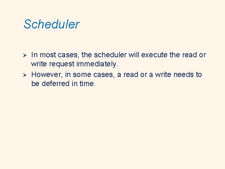 Scheduler Ø Ø In most cases, the scheduler will execute the read or write