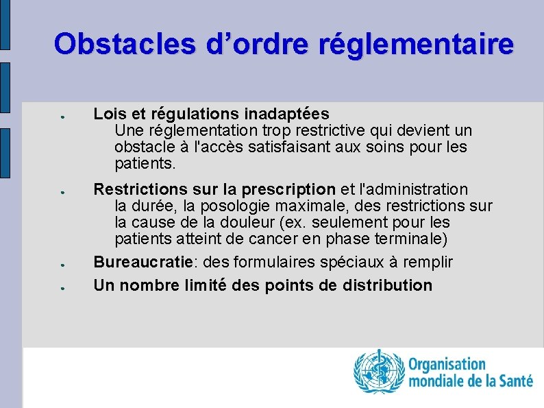 Obstacles d’ordre réglementaire ● ● Lois et régulations inadaptées Une réglementation trop restrictive qui