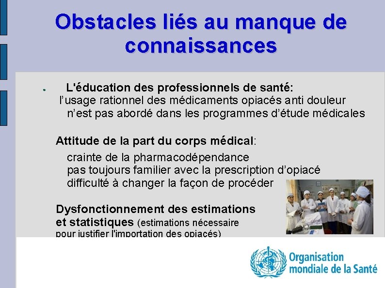 Obstacles liés au manque de connaissances ● L'éducation des professionnels de santé: l’usage rationnel