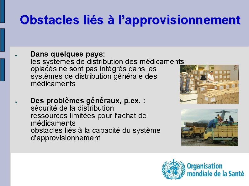 Obstacles liés à l’approvisionnement ● ● Dans quelques pays: les systèmes de distribution des