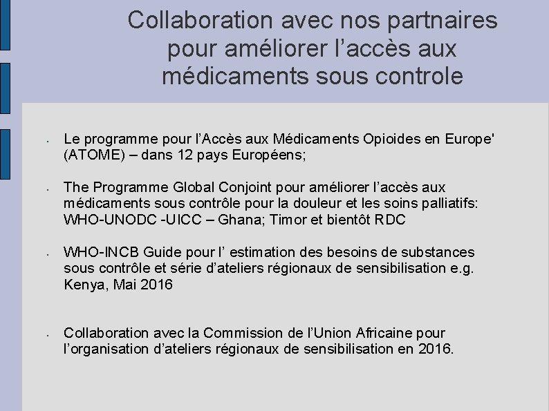 Collaboration avec nos partnaires pour améliorer l’accès aux médicaments sous controle • • Le