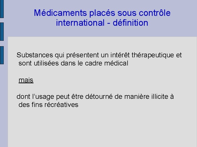 Médicaments placés sous contrôle international - définition Substances qui présentent un intérêt thérapeutique et