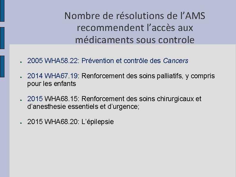 Nombre de résolutions de l’AMS recommendent l’accès aux médicaments sous controle ● ● 2005