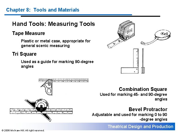 Chapter 8: Tools and Materials Hand Tools: Measuring Tools Tape Measure Plastic or metal