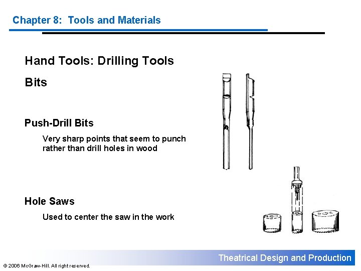Chapter 8: Tools and Materials Hand Tools: Drilling Tools Bits Push-Drill Bits Very sharp