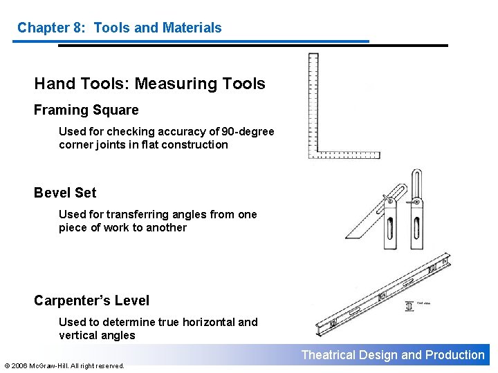 Chapter 8: Tools and Materials Hand Tools: Measuring Tools Framing Square Used for checking