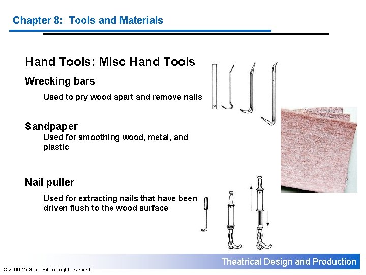 Chapter 8: Tools and Materials Hand Tools: Misc Hand Tools Wrecking bars Used to