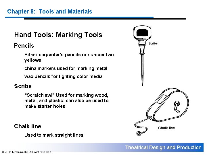 Chapter 8: Tools and Materials Hand Tools: Marking Tools Pencils Either carpenter’s pencils or