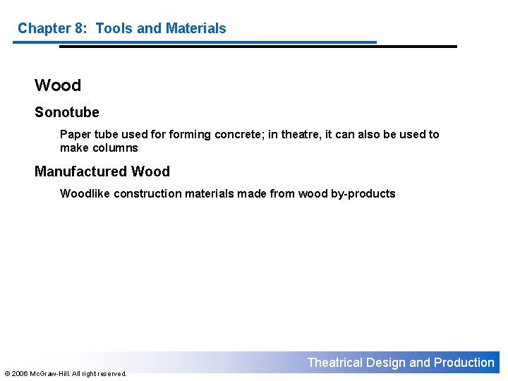 Chapter 8: Tools and Materials Wood Sonotube Paper tube used forming concrete; in theatre,
