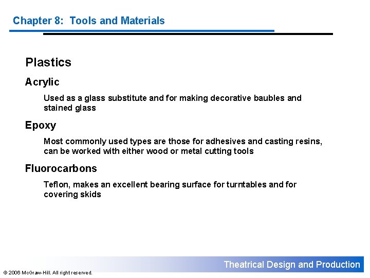 Chapter 8: Tools and Materials Plastics Acrylic Used as a glass substitute and for
