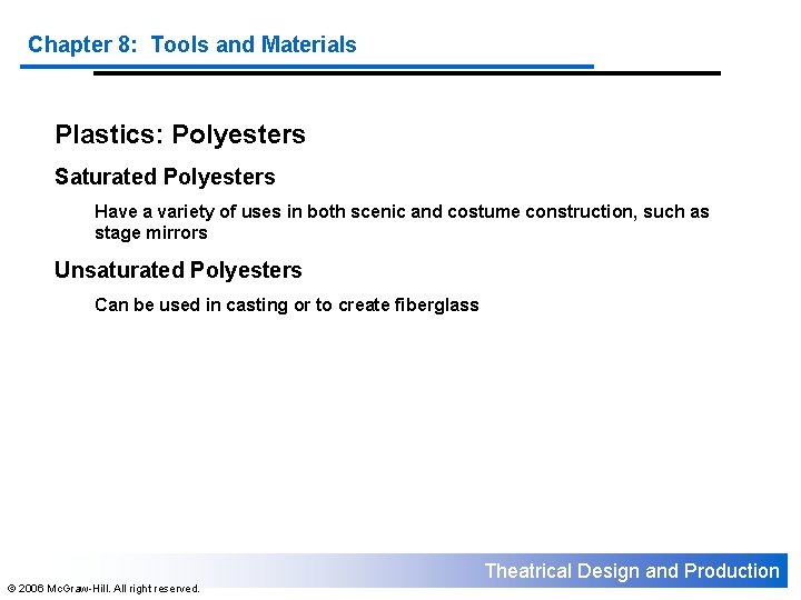 Chapter 8: Tools and Materials Plastics: Polyesters Saturated Polyesters Have a variety of uses