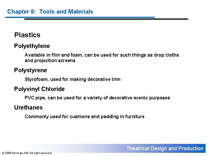 Chapter 8: Tools and Materials Plastics Polyethylene Available in film and foam, can be