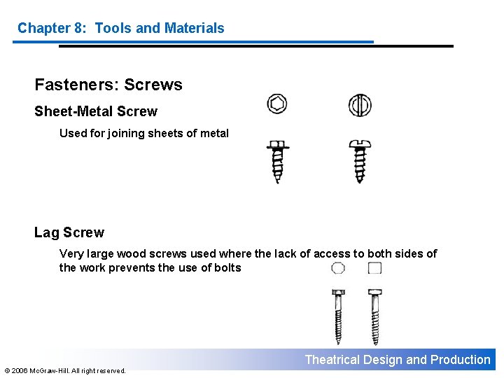 Chapter 8: Tools and Materials Fasteners: Screws Sheet-Metal Screw Used for joining sheets of